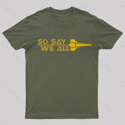 So Say We All Geek T-Shirt Army Green / S