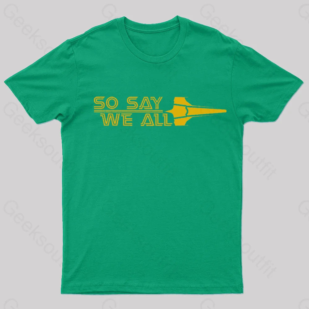 So Say We All Geek T-Shirt Green / S