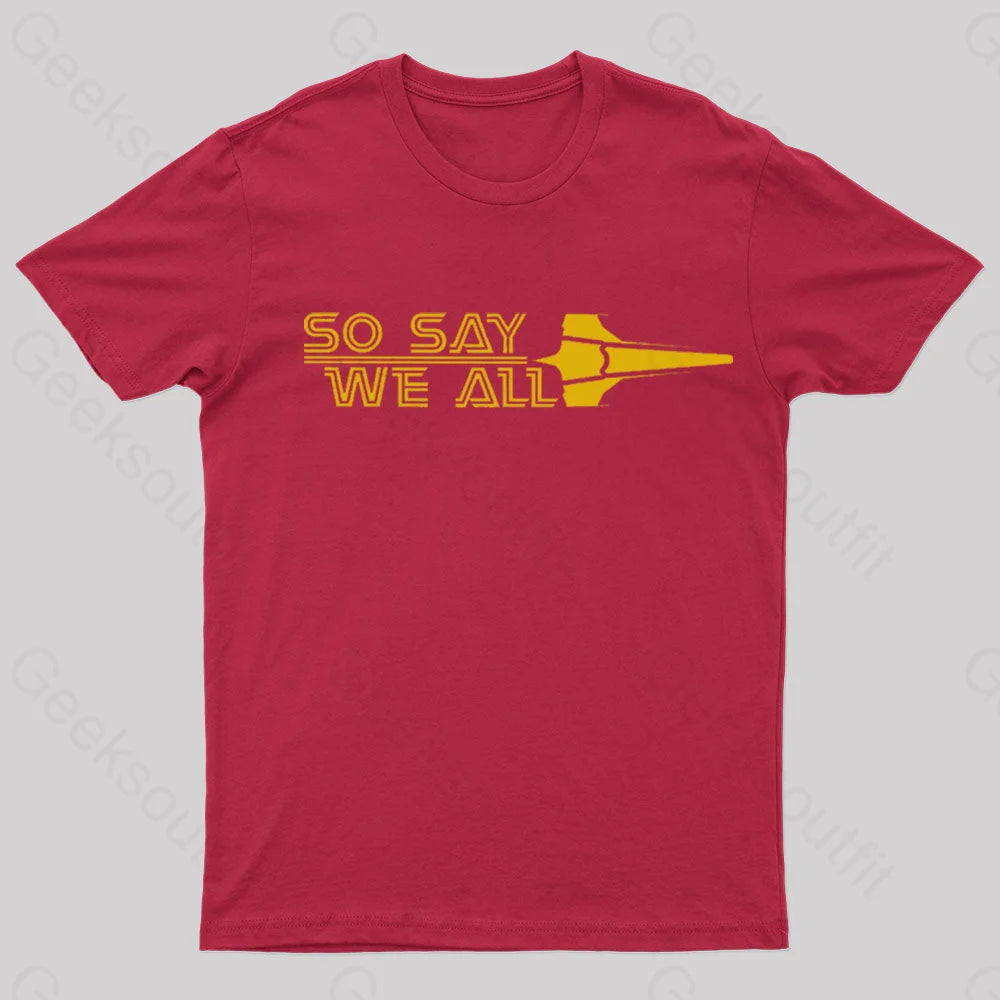 So Say We All Geek T-Shirt Red / S