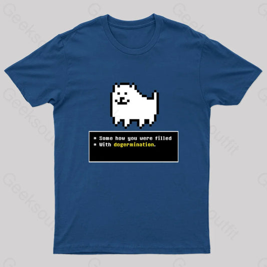 Some How You Were Filled With Dogermination Nerd T-Shirt Navy / S