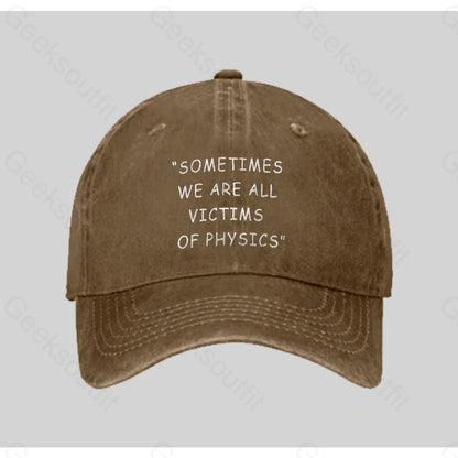 Sometimes We Are All Victims Of Physics Washed Vintage Baseball Cap Natural