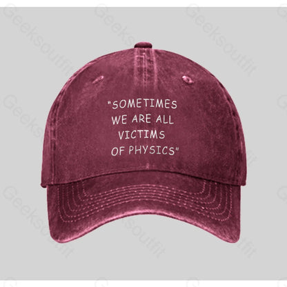 Sometimes We Are All Victims Of Physics Washed Vintage Baseball Cap Red