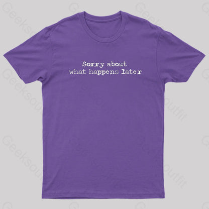 Sorry About What Happens Later Nerd T-Shirt Purple / S