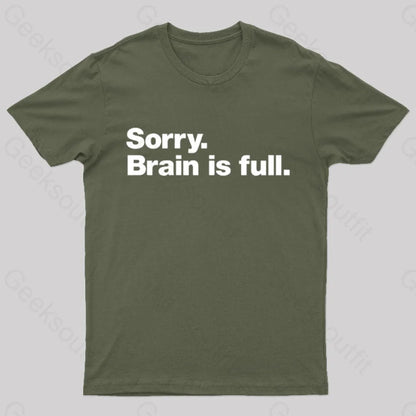 Sorry Brain Is Full Nerd T-Shirt Army Green / S