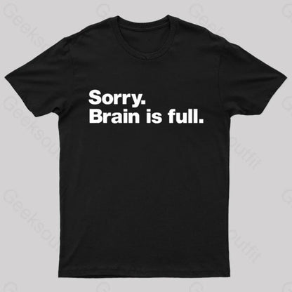 Sorry Brain Is Full Nerd T-Shirt Black / S