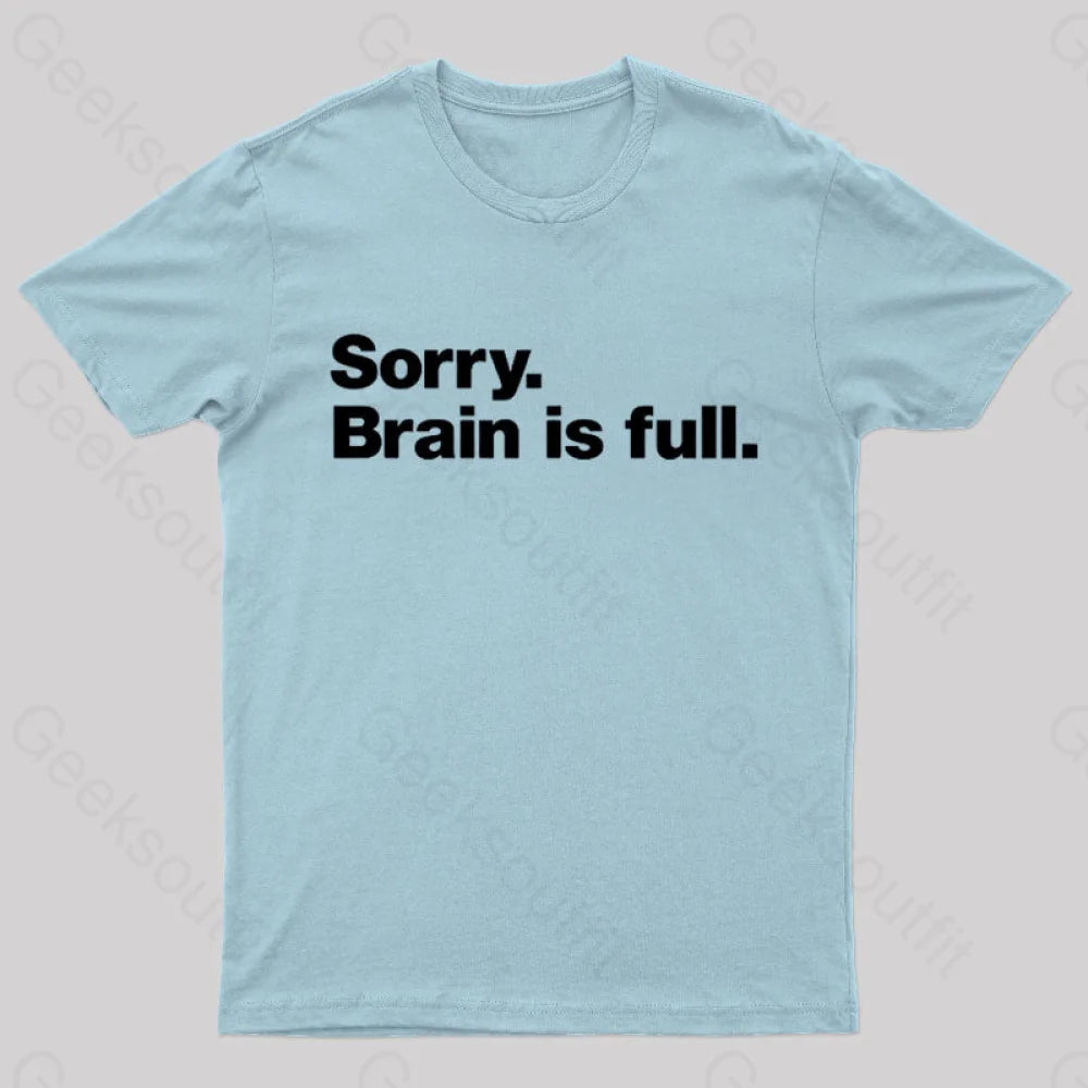 Sorry Brain Is Full Nerd T-Shirt Light Blue / S