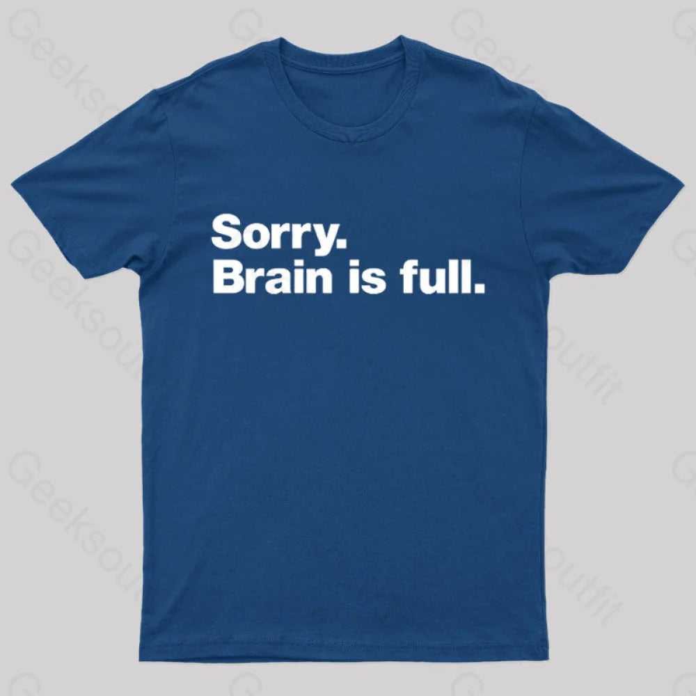 Sorry Brain Is Full Nerd T-Shirt Navy / S