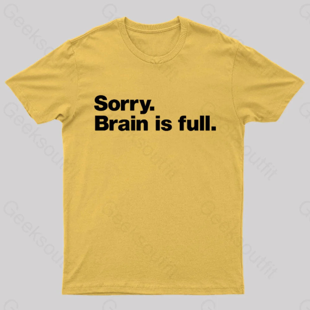 Sorry Brain Is Full Nerd T-Shirt Yellow / S