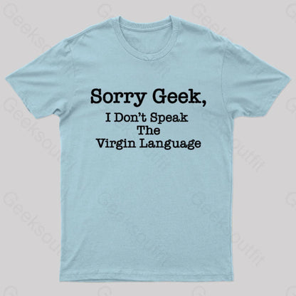 Sorry Geek I Don’t Speak The Virgin Language Nerd T-Shirt Light Blue / S