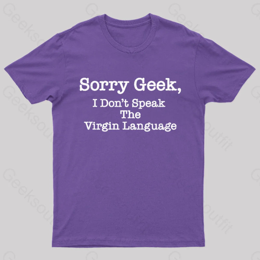 Sorry Geek I Don’t Speak The Virgin Language Nerd T-Shirt Purple / S