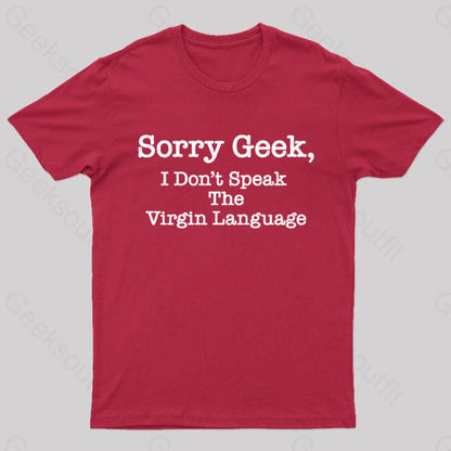 Sorry Geek I Don’t Speak The Virgin Language Nerd T-Shirt Red / S