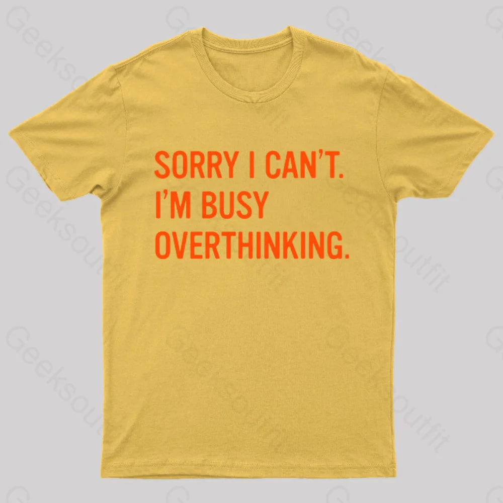 Sorry I Can’t I’m Busy Overthinking Nerd T-Shirt Yellow / S