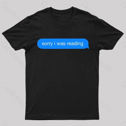 Sorry I Was Reading Nerd T-Shirt Black / S