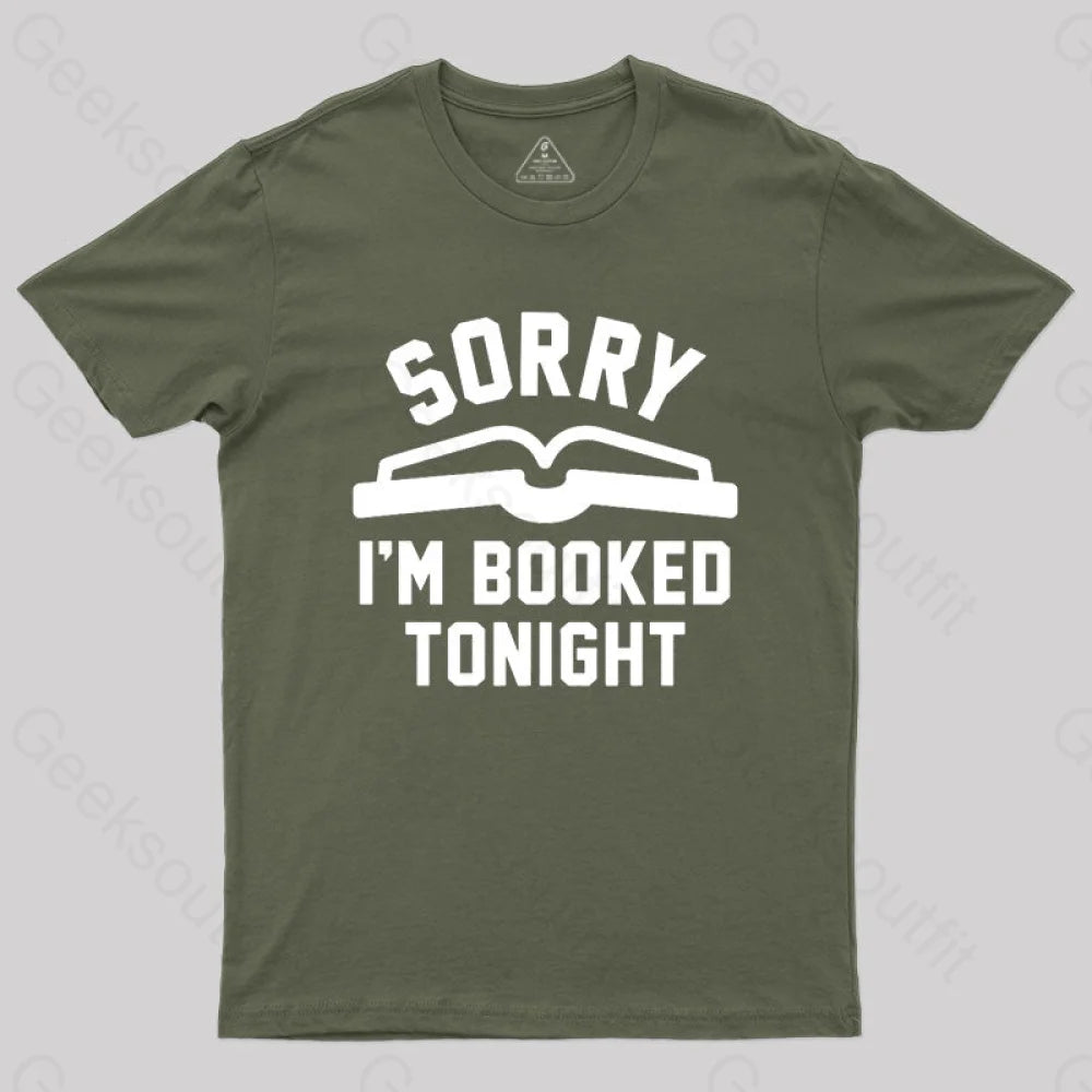 Sorry Im Booked Tonight T-Shirt Army Green / S