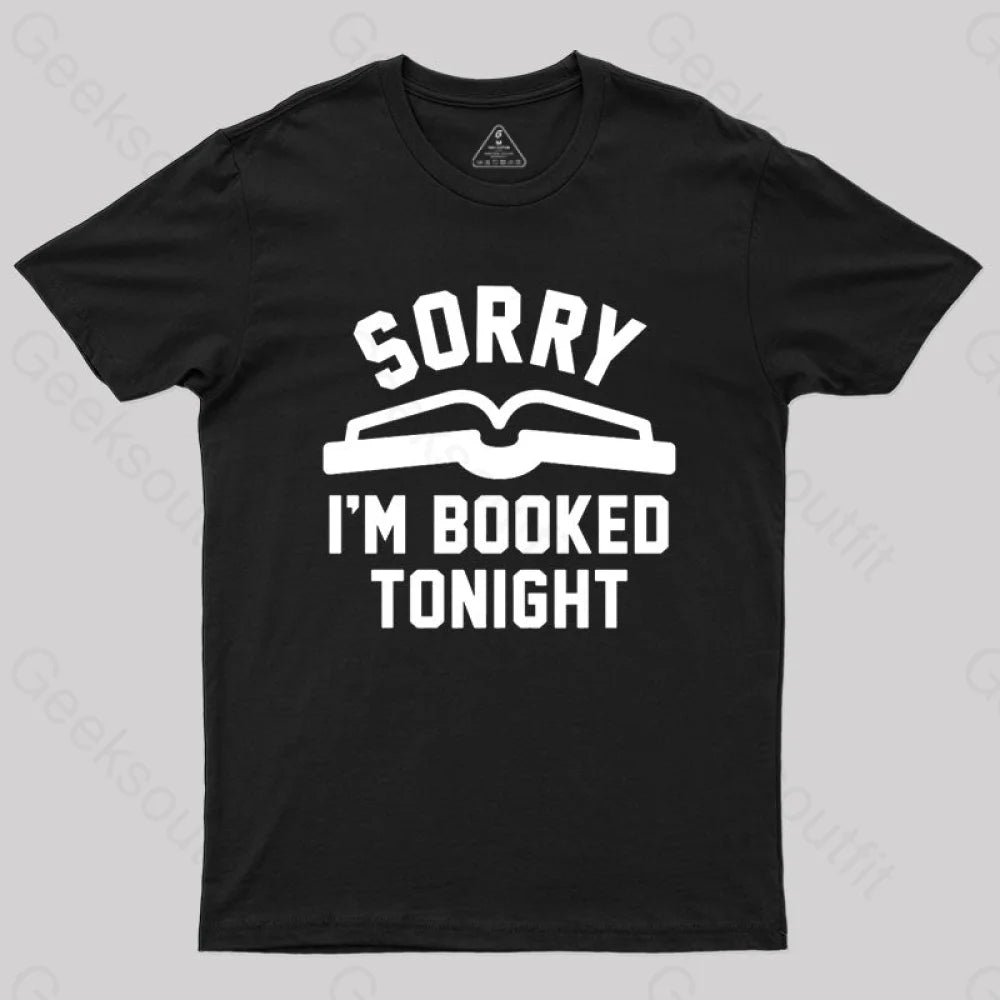 Sorry Im Booked Tonight T-Shirt Black / S