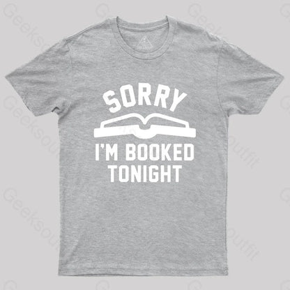 Sorry Im Booked Tonight T-Shirt Grey / S