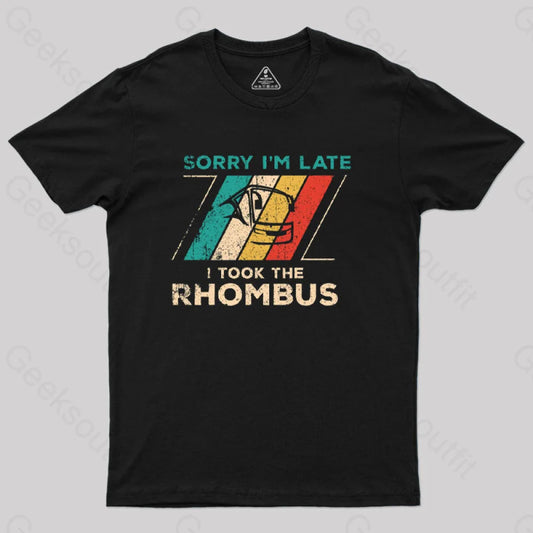 Sorry I?¡¥m Late I Took The Rhombus Math Nerd T-Shirt Black / S