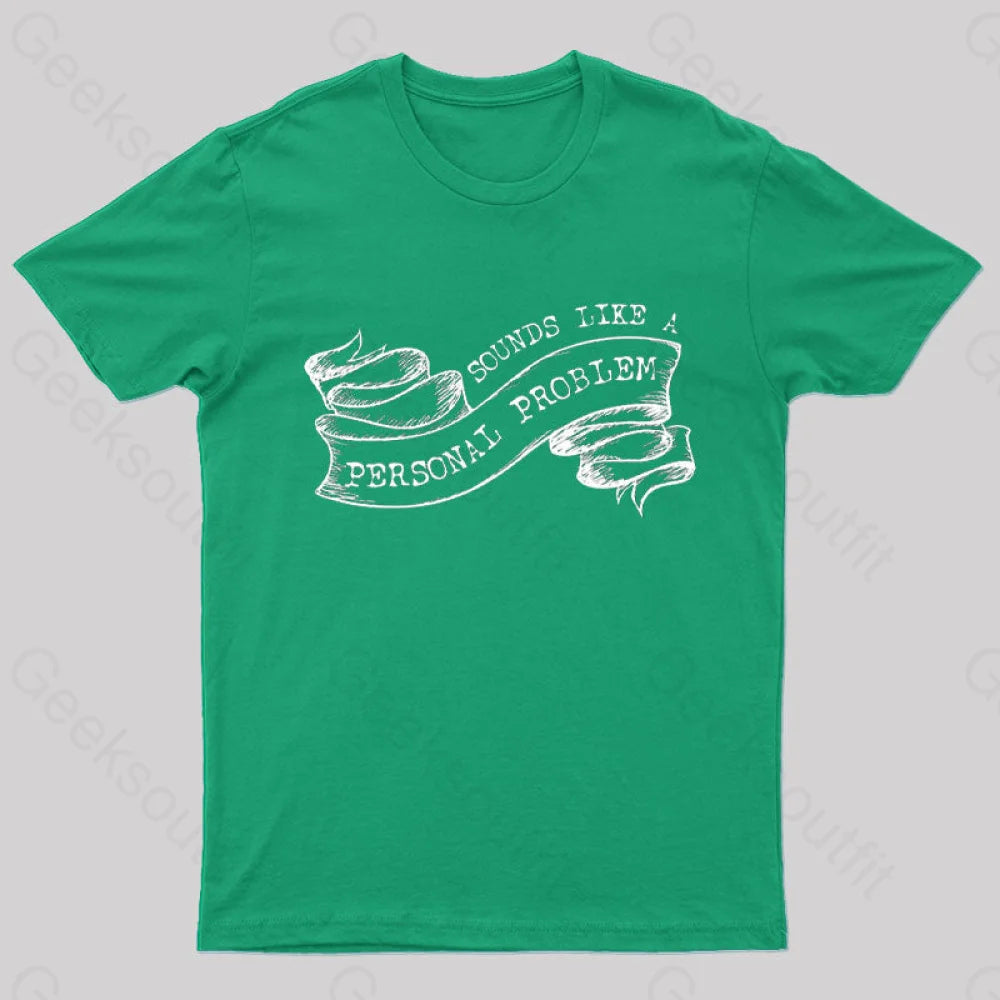 Sounds Like A Personal Problem T-Shirt Green / S