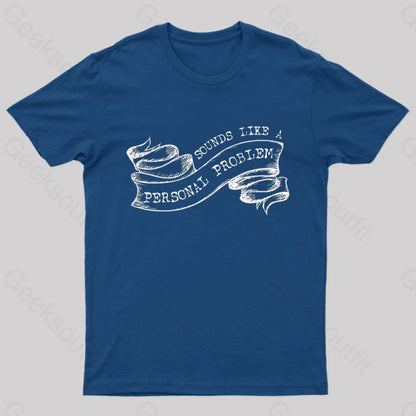 Sounds Like A Personal Problem T-Shirt Navy / S