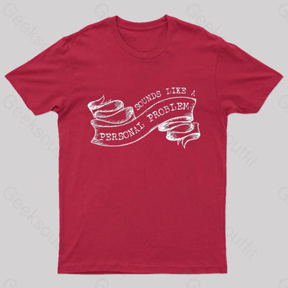 Sounds Like A Personal Problem T-Shirt Red / S