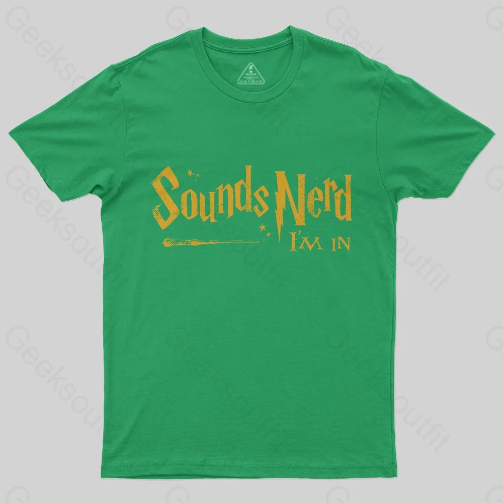 Sounds Nerd I'm In T-Shirt - Geeksoutfit