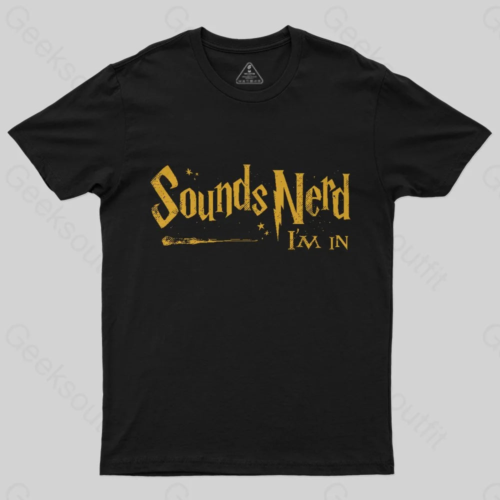 Sounds Nerd I'm In T-Shirt - Geeksoutfit