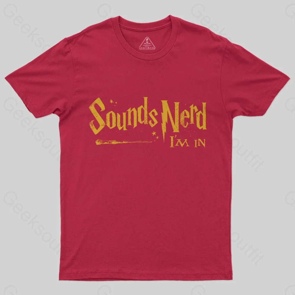 Sounds Nerd I'm In T-Shirt - Geeksoutfit