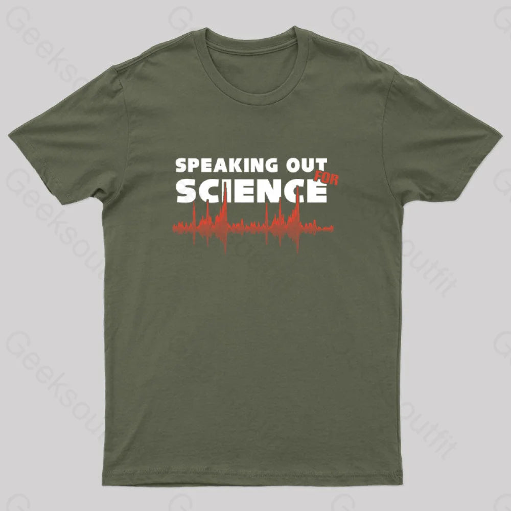 Speaking Out For Science Geek T-Shirt Army Green / S Yc