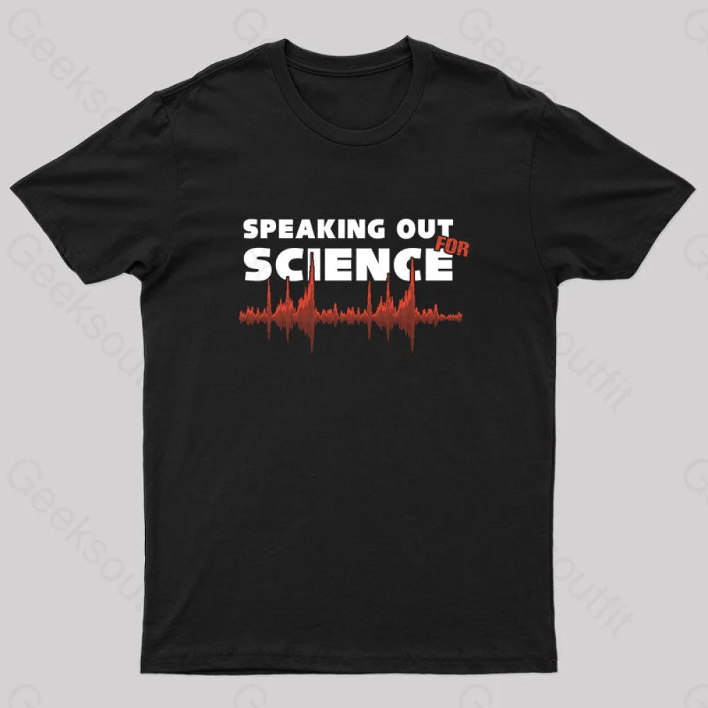 Speaking Out For Science Geek T-Shirt Black / S Yc