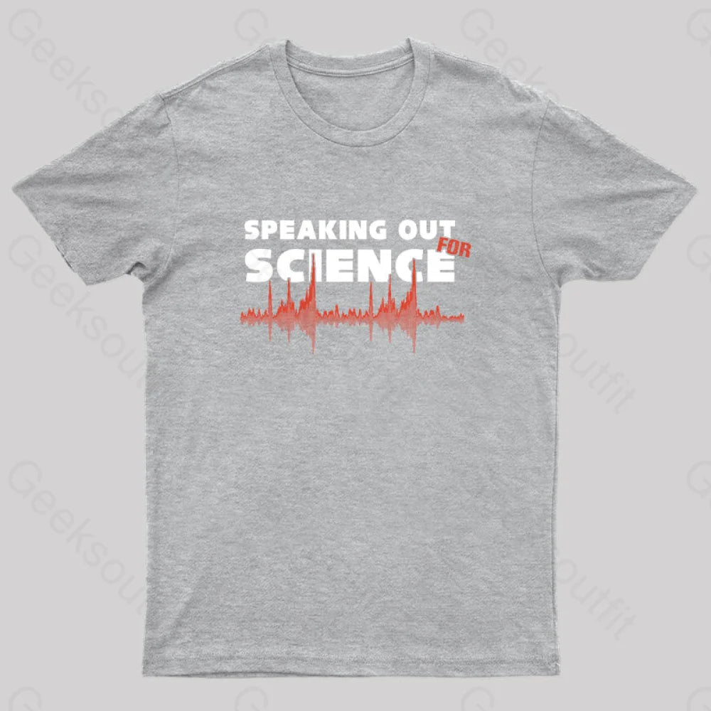 Speaking Out For Science Geek T-Shirt Grey / S Yc