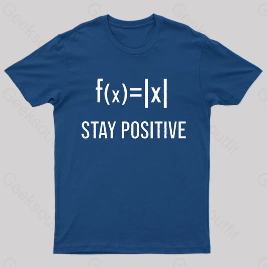 Stay Positive Avoid Negativity Geek T-Shirt Navy / S