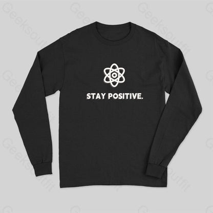 Stay Positive Motivational Proton Long Sleeve T-Shirt Black / S