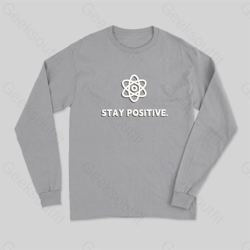 Stay Positive Motivational Proton Long Sleeve T-Shirt Grey / S