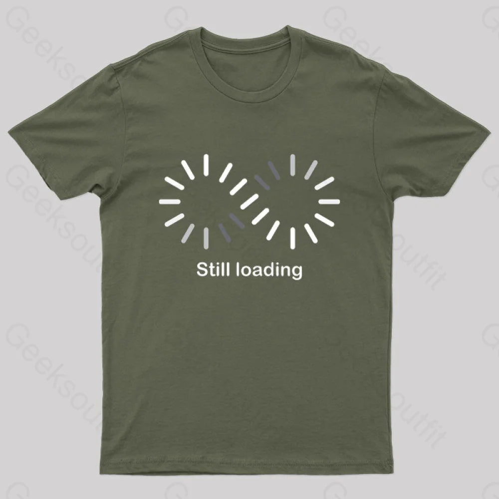 Still Loading Geek T-Shirt Army Green / S