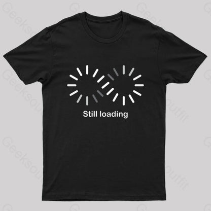 Still Loading Geek T-Shirt Black / S