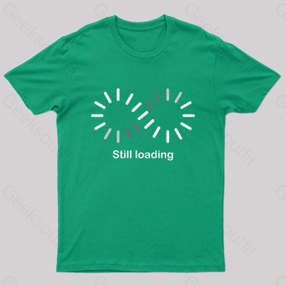 Still Loading Geek T-Shirt Green / S