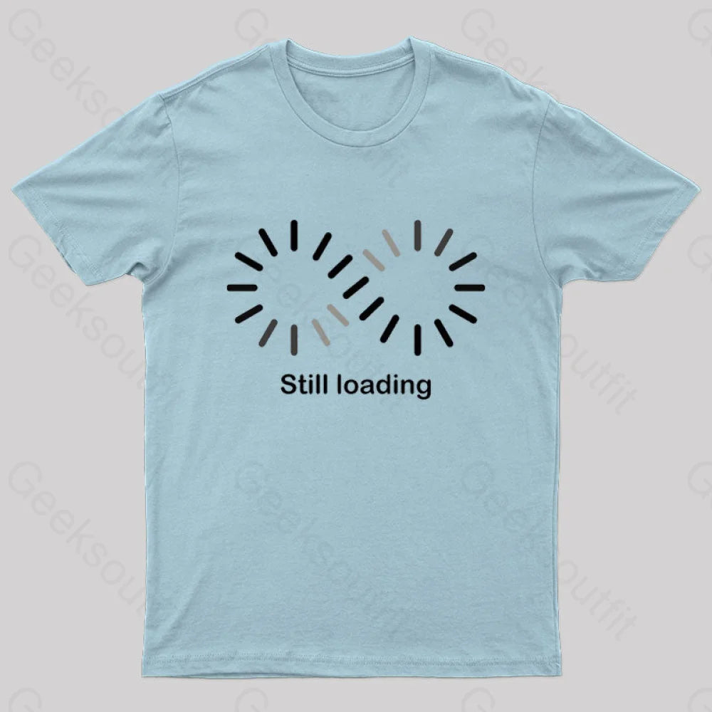 Still Loading Geek T-Shirt Light Blue / S