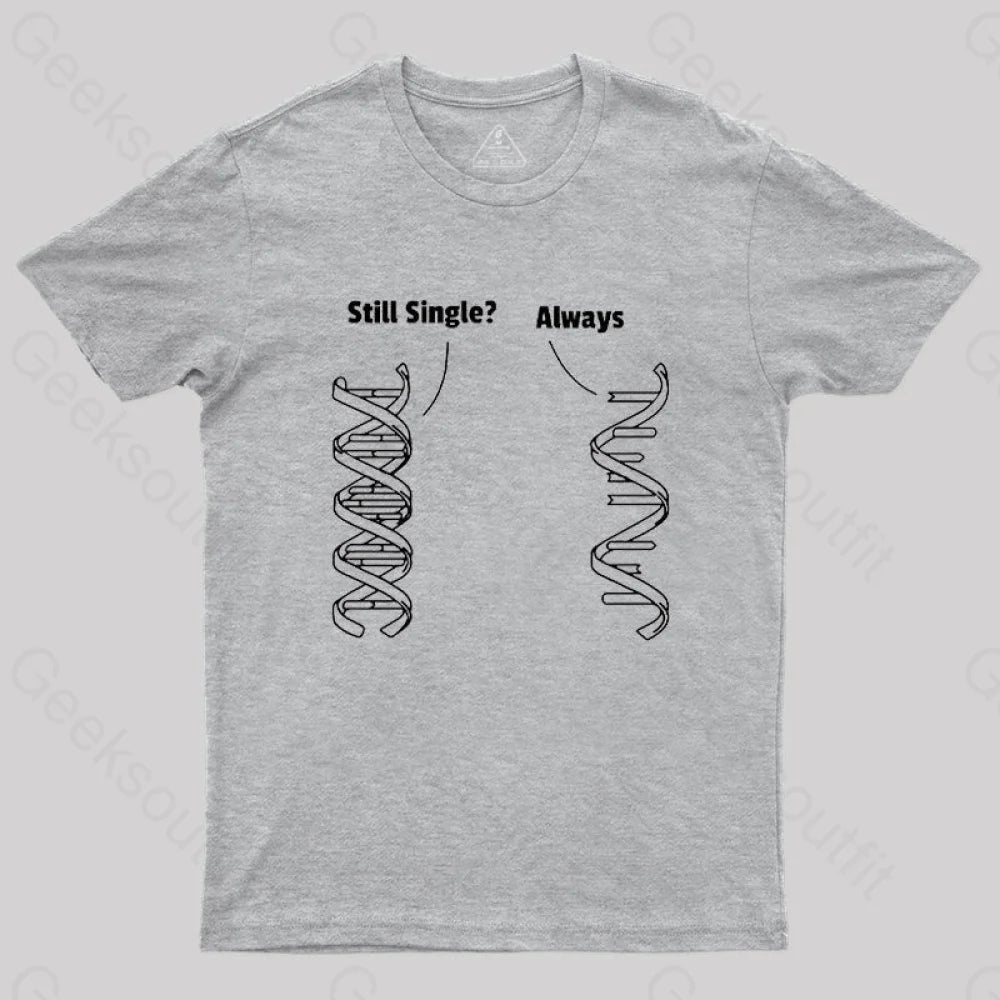 Still Single Always Funny Biology T-Shirt Grey / S