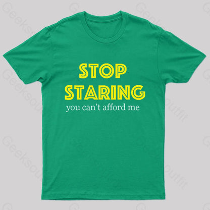 Stop Staring You Can’t Afford Me Nerd T-Shirt Green / S