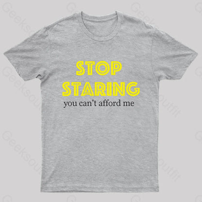 Stop Staring You Can’t Afford Me Nerd T-Shirt Grey / S