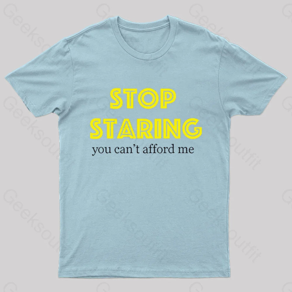 Stop Staring You Can’t Afford Me Nerd T-Shirt Light Blue / S