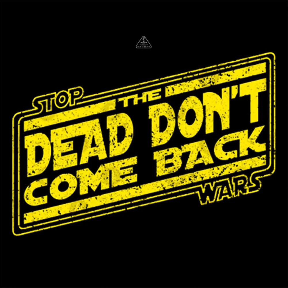 Stop The Dead Don’t Come Back T-Shirt