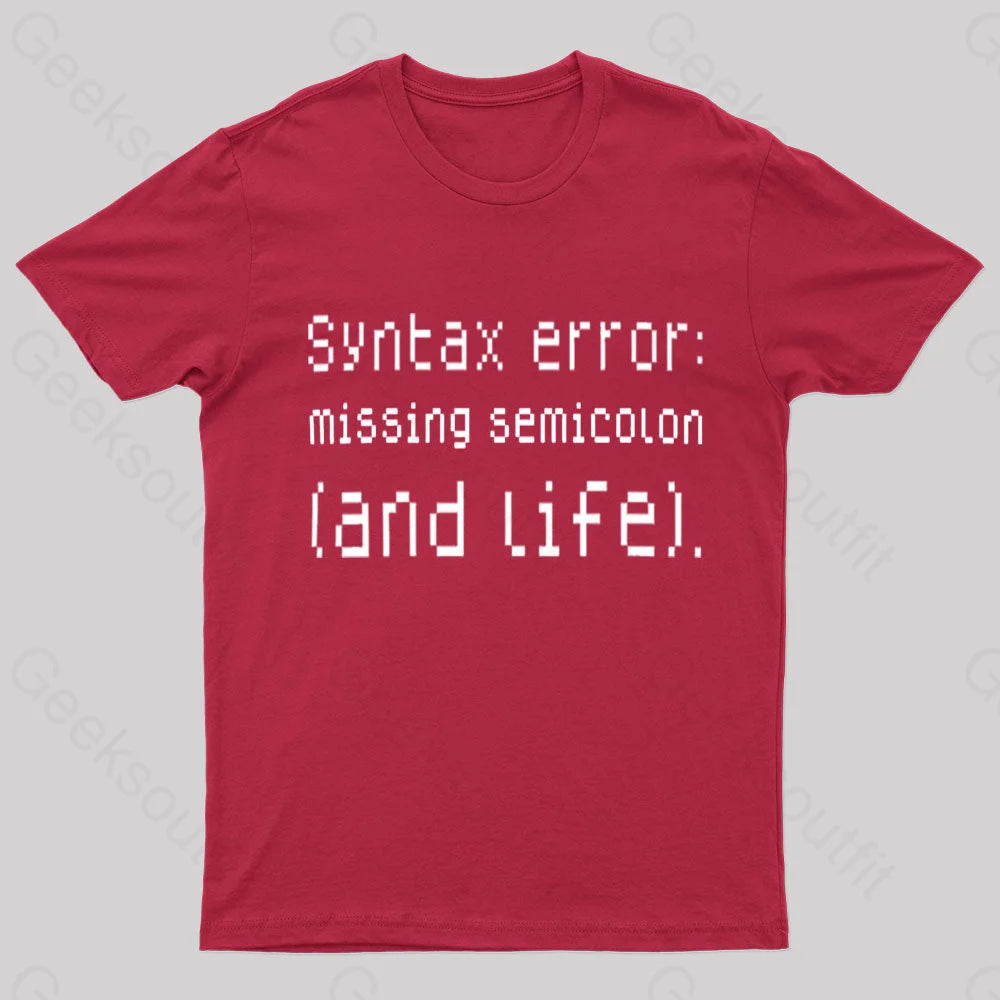 Syntax Error Missing Semicolon And Life Geek T-Shirt Red / S