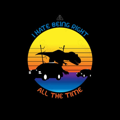 T-Rex Escape: I Hate Being Right Geek T-Shirt