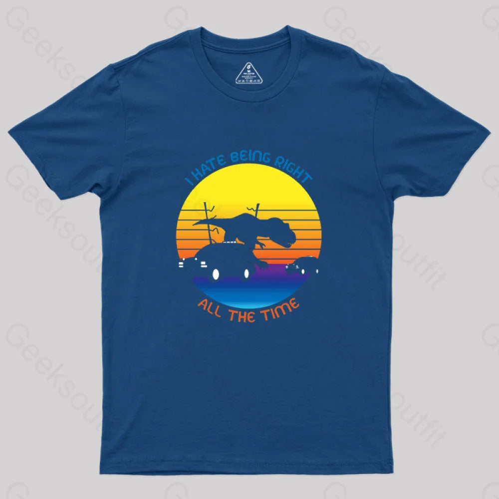 T-Rex Escape: I Hate Being Right Geek T-Shirt Navy / S