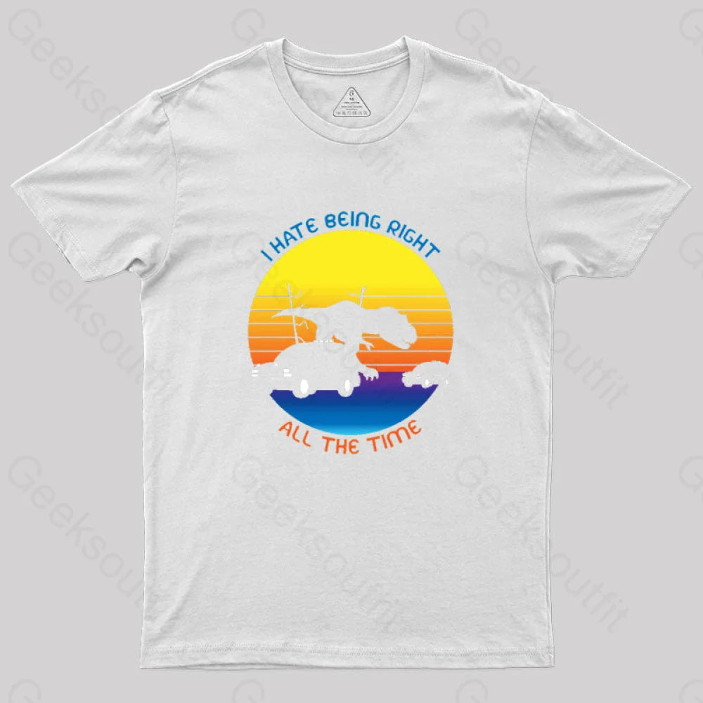 T-Rex Escape: I Hate Being Right Geek T-Shirt White / S