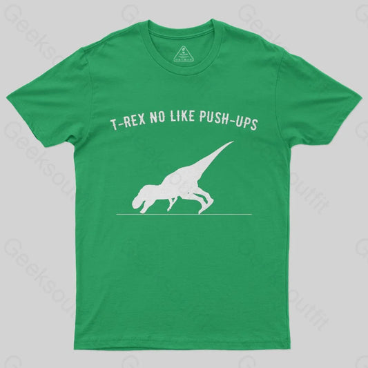 T-rex no like push ups T-Shirt - Geeksoutfit