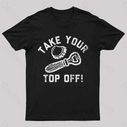 Take Your Top Off Geek T-Shirt Black / S