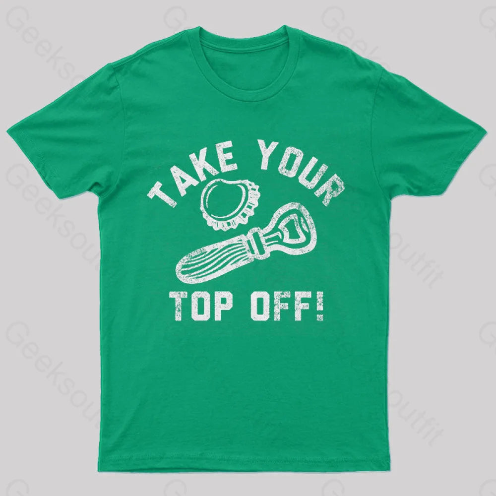 Take Your Top Off Geek T-Shirt Green / S