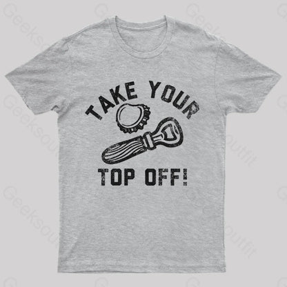 Take Your Top Off Geek T-Shirt Grey / S